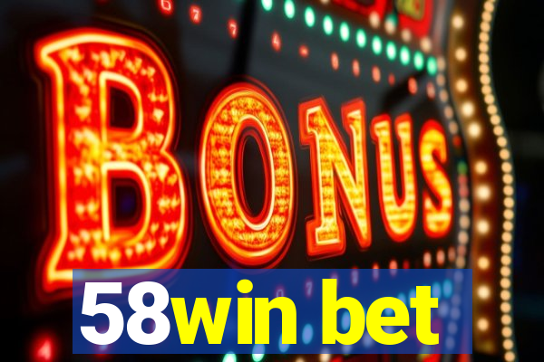 58win bet